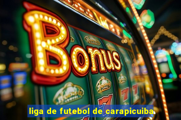 liga de futebol de carapicuiba